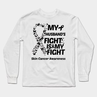 My Husbands Fight Is My Fight Skin Cancer Awareness Long Sleeve T-Shirt